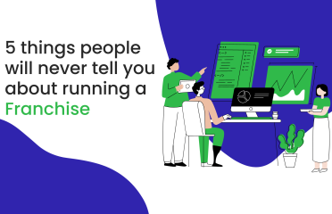 5 Things People Will Never Tell You About Running A Franchise